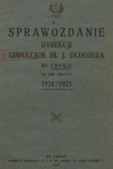 Sprawozdanie Dyrekcji Gimnazjum im. Jana Długosza we Lwowie za Rok Szkolny 1924/1925