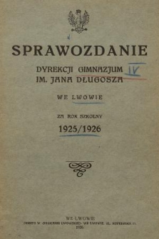 Sprawozdanie Dyrekcji Gimnazjum im. Jana Długosza we Lwowie za Rok Szkolny 1925/1926