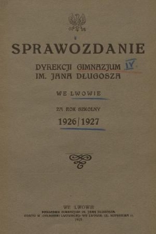 Sprawozdanie Dyrekcji Gimnazjum im. Jana Długosza we Lwowie za Rok Szkolny 1926/1927