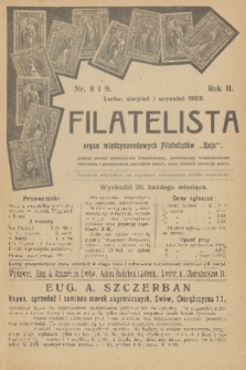 Filatelista : organ międzynarodowych filatelistów „Unja” : jedyny polski miesięcznik illustrowany, poświęcony wiadomościom zbierania i poznawania znaczków poczt., oraz historji rozwoju poczt. R. 2, 1909, nr 8 i 9