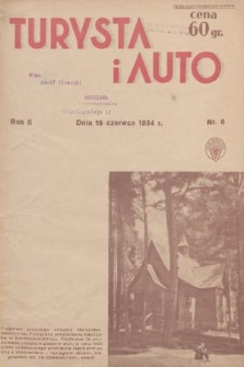 Turysta i Auto : pismo miesięczne ilustrowane : oficjalny organ Polskiego Touring Klubu. 1934, nr 6