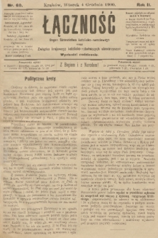 Łączność : organ Stronnictwa Katolicko-Narodowego oraz Związku Krajowego Katolicko-Robotniczych Stowarzyszeń. R. 2, 1900, nr 60