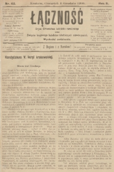 Łączność : organ Stronnictwa Katolicko-Narodowego oraz Związku Krajowego Katolicko-Robotniczych Stowarzyszeń. R. 2, 1900, nr 62