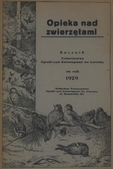 Opieka nad Zwierzętami : rocznik Towarzystwa Opieki nad Zwierzętami we Lwowie na rok 1929