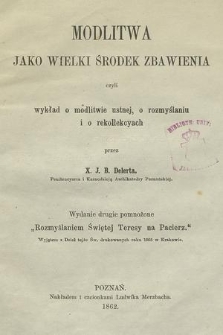 Modlitwa jako wielki środek zbawienia czyli Wykład o modlitwie ustnej, o rozmyślaniu i o rekollekcyach