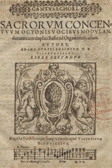 SACRORVM CONCEN=TVVM OCTONIS VOCIBVS MODVLAN=dorum cum duplici Basso ad Organorum usum... LIBER SECVNDVS. Cantvs I Chori