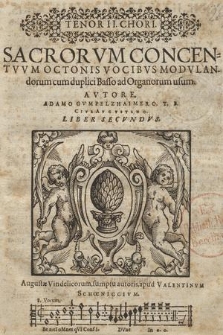 SACRORVM CONCEN=TVVM OCTONIS VOCIBVS MODVLAN=dorum cum duplici Basso ad Organorum usum... LIBER SECVNDVS. Tenor II Chori