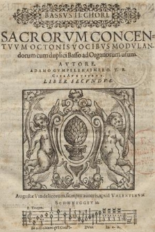 SACRORVM CONCEN=TVVM OCTONIS VOCIBVS MODVLAN=dorum cum duplici Basso ad Organorum usum... LIBER SECVNDVS. Bassvs II Chori