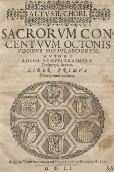 SACRORVM CON=CENTVVM OCTONIS VOCIBVS MODVLANDORVM... LIBER PRIMVS. Altvs II Chori