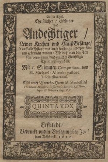 Erster Theil. Christlicher/ Lieblicher Vnd Andechtiger/ Newer Kirchen vnd Hauß-Gesänge/. Quinta Vox