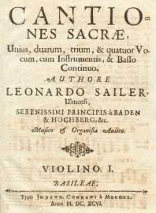 Cantiones Sacrae, unius, duarum, trium, & quatuor Vocum, cum Instrumentis, & Basso Continuo. I Violino