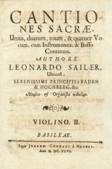 Cantiones Sacrae, unius, duarum, trium, & quatuor Vocum, cum Instrumentis, & Basso Continuo. II Violino