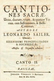 Cantiones Sacrae, unius, duarum, trium, & quatuor Vocum, cum Instrumentis, & Basso Continuo. II Canto