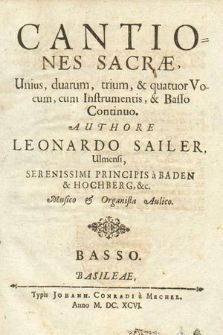 Cantiones Sacrae, unius, duarum, trium, & quatuor Vocum, cum Instrumentis, & Basso Continuo. Basso
