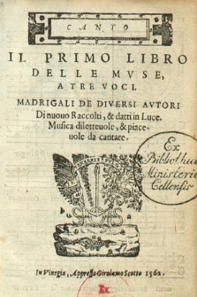 Il primo libro delle mvse, a tre voci : madrigali de diversi avtori. Canto