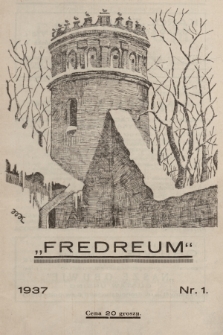 Fredreum : pismo okresowe poświęcone propagandzie kultury teatralnej : wychodzi w dniach premier Teatru „Fredreum”. 1937, nr 1