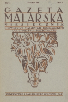 Gazeta Malarska : miesięcznik poświęcony malarstwu dekoracyjnemu, lakiernictwu i pozłotnictwu : organ Związku Cechów Malarskich i Lakierniczych. R. 2, 1929, nr 1