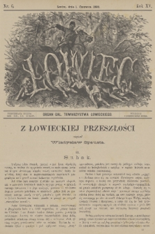 Łowiec : organ Gal. Towarzystwa Łowieckiego. R. 15, 1892, nr 6