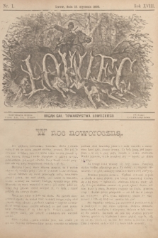 Łowiec : organ Gal. Towarzystwa Łowieckiego. R. 18, 1895, nr 1