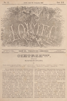 Łowiec : organ Gal. Towarzystwa Łowieckiego. R. 19, 1896, nr 11