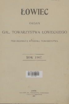 Łowiec : organ Gal. Towarzystwa Łowieckiego. R. 30, 1907, Spis rzeczy