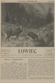 Łowiec : organ Gal. Towarzystwa Łowieckiego. R. 30, 1907, nr 19