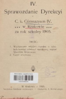 IV. Sprawozdanie Dyrekcyi C. K. Gimnazyum IV. w Krakowie za Rok Szkolny 1905