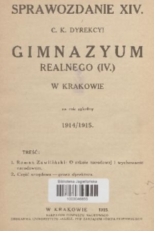 Sprawozdanie XIV. C. K. Dyrekcyi Gimnazyum Realnego (IV.) w Krakowie za Rok Szkolny 1914/1915