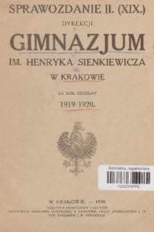 Sprawozdanie II. (XIX.) Dyrekcji Gimnazjum im. Henryka Sienkiewicza w Krakowie za Rok Szkolny 1919/1920