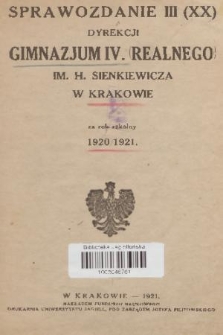 Sprawozdanie III (XX) Dyrekcji Gimnazjum IV. (Realnego) im. H. Sienkiewicza w Krakowie za Rok Szkolny 1920/1921