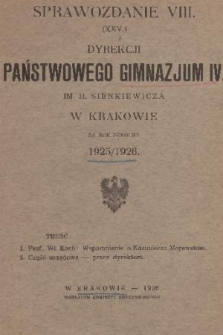 Sprawozdanie VIII. (XXV.) Dyrekcji Państwowego Gimnazjum IV. im. H. Sienkiewicza w Krakowie za Rok Szkolny 1925/1926