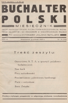 Buchalter Polski : organ Polskiego Związku Buchalterów-Rzeczoznawców, Buchalterów-Bilansistów i Ich Pomocników w Rzeczypospolitej Polskiej. R. 10, 1937, nr 12