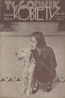Tygodnik Kobiety : organ Kobiecej Spółdzielni Wydawniczej. R. 2, 1936, nr 22