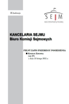 Pełny Zapis Przebiegu Posiedzenia Komisji Zdrowia (nr 57) z dnia 18 lutego 2021 r.