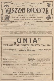 Maszyny Rolnicze : czasopismo miesięczne : organ Grupy Wytwórni Maszyn i Narzędzi Rolniczych Polskiego Związku Przemysłowców Metalowych. R. 5, 1928, nr 4