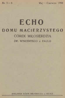 Echo Domu Macierzystego Córek Miłosierdzia św. Wincentego à Paulo. 1950, nr 5-6