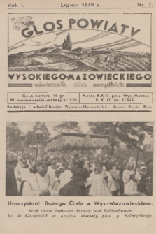 Głos Powiatu Wysokiego-Mazowieckiego : miesięcznik dla wszystkich. R. 1, 1939, nr 7
