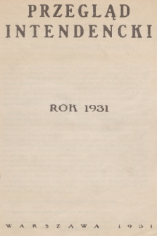 Przegląd Intendencki : kwartalnik wydawany staraniem Koła Oficerów Intendentów. R. 6, 1931, Treść poszczególnych zeszytów