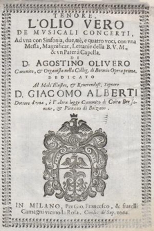 L'Olio Vero De Mvsicali Concerti, Ad vna con Sinfonia, due, trè, e quatro voci, con vna Messa, Magnificat, Lettanie della B. V. M., & vn Pater àCapella... Opera prima. Tenore