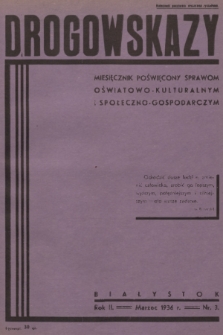 Drogowskazy : miesięcznik poświęcony sprawom oświatowo-kulturalnym i społeczno-gospodarczym. R. 2, 1936, nr 3