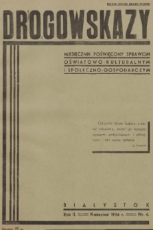 Drogowskazy : miesięcznik poświęcony sprawom oświatowo-kulturalnym i społeczno-gospodarczym. R. 2, 1936, nr 4