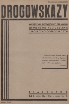 Drogowskazy : miesięcznik poświęcony sprawom oświatowo-kulturalnym i społeczno-gospodarczym. R. 2, 1936, nr 5