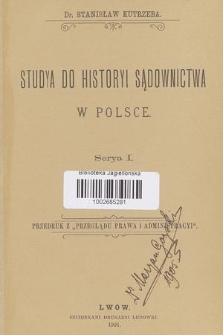 Studya do historyi sądownictwa w Polsce. Ser. 1