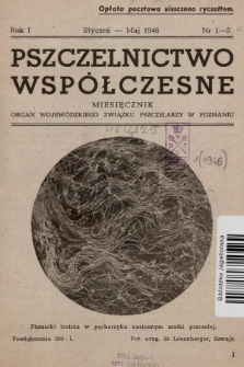 Pszczelnictwo Współczesne : organ Wojewódzkiego Związku Pszczelarzy w Poznaniu. 1946, nr 1-5