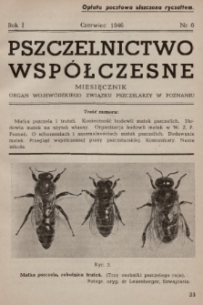 Pszczelnictwo Współczesne : organ Wojewódzkiego Związku Pszczelarzy w Poznaniu. 1946, nr 6