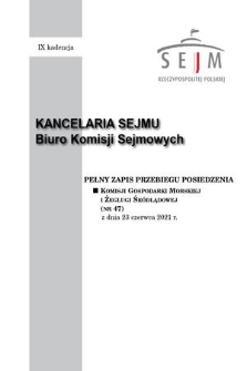 Pełny Zapis Przebiegu Posiedzenia Komisji Gospodarki Morskiej i Żeglugi Śródlądowej (nr 47) z dnia 23 czerwca 2021 r.