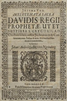 Meletemata Sacra Davidis Regii Prophetae; Ut Et Suspiria S. Gregorii, Ad Christum.... Infima Vox