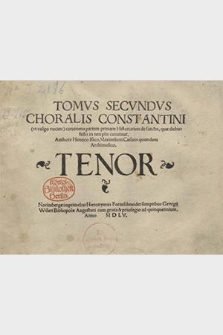 Historiarvm Choralis. Tenor Tomvs Secvndvs Choralis Constantini