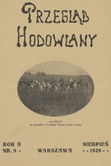 Przegląd Hodowlany : miesięcznik ilustrowany, poświęcony praktyce i teorji hodowli zwierząt domowych : organ Polskiego Towarzystwa Zootechnicznego w Warszawie. R. 2, 1928, nr 8