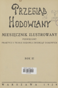 Przegląd Hodowlany : miesięcznik ilustrowany, poświęcony praktyce i teorji hodowli zwierząt domowych : organ Polskiego Towarzystwa Zootechnicznego w Warszawie. R. 3, 1929, Spis rzeczy